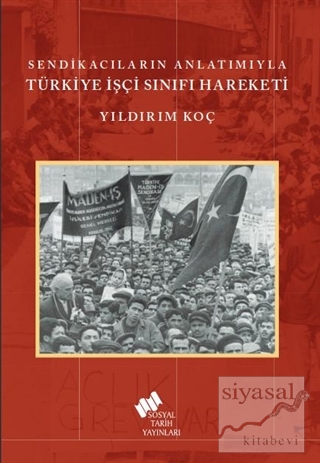 Sendikacıların Anlatımıyla Türkiye İşçi Sınıfı Hareketi
