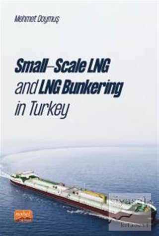 Small-Scale LNG and LNG Bunkering in Turkey Mehmet Doymuş