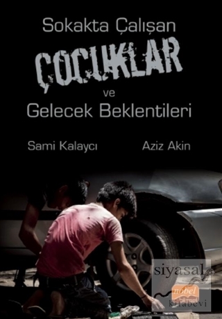 Sokakta Çalışan Çocuklar ve Gelecek Beklentileri