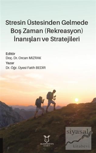 Stresin Üstesinden Gelmede Boş Zaman (Rekreasyon) İnanışları ve Stratejileri