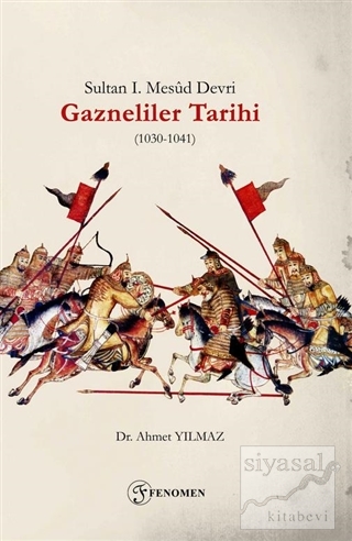 Sultan 1. Mesud Devri Gazneliler Tarihi (1030-1041) Ahmet Yılmaz