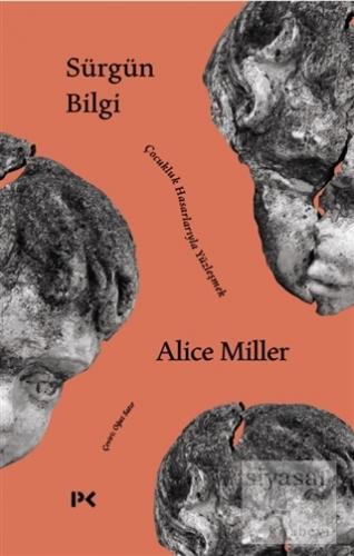Sürgün Bilgi Alice Miller