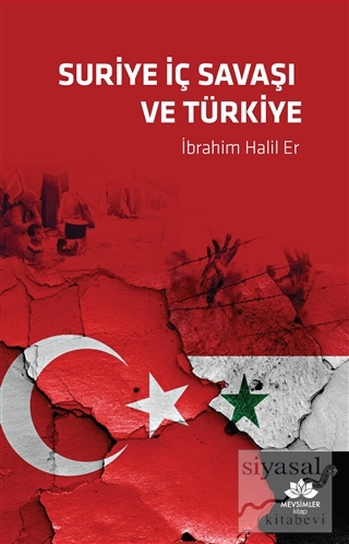 Suriye İç Savaşı ve Türkiye İbrahim Halil Er