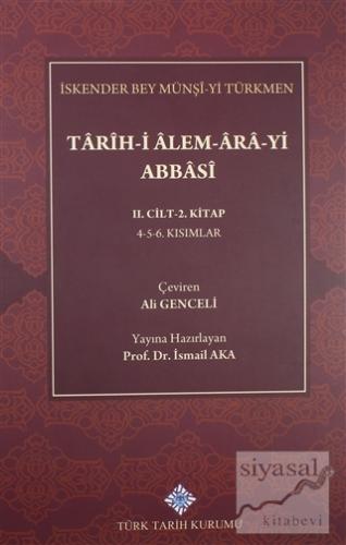 Tarih-i Alem-Ara-yi Abbasi 2.Cilt-2.Kitap İskender Bey Münşi-yi Türkme