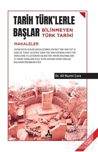 Tarih Türk'lerle Başlar Bilinmeyen Türk Tarihi (Makaleler) Ali Nazmi Ç