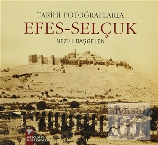 Tarihi Fotoğraflarıyla Efes - Selçuk