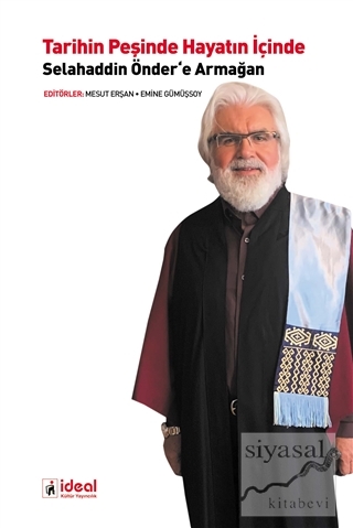 Tarihin Peşinde Hayatın İçinde Selahaddin Önder'e Armağan