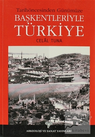 Tarihöncesinden Günümüze Başkentleriyle Türkiye