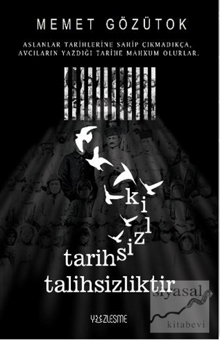 Tarihsizlik Talihsizliktir