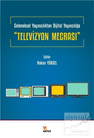 Televizyon Mecrası - Geleneksel Yayıncılıktan Dijital Yayıncılığa