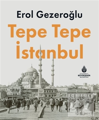 Tepe Tepe İstanbul (Ciltli)