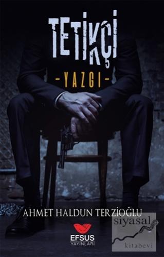 Tetikçi Ahmet Haldun Terzioğlu