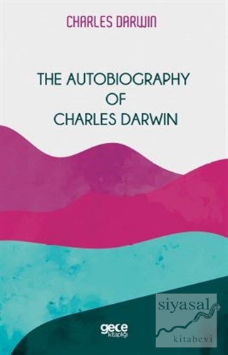 The Autobiography Of Charles Darwin Charles Darwin