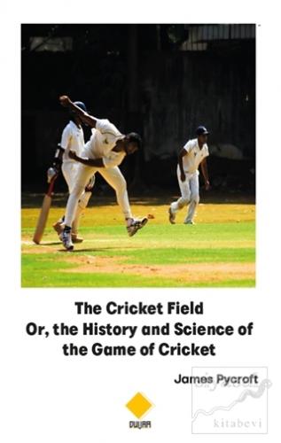 The Cricket Field Or The History and Science of the Game of Cricket Ja
