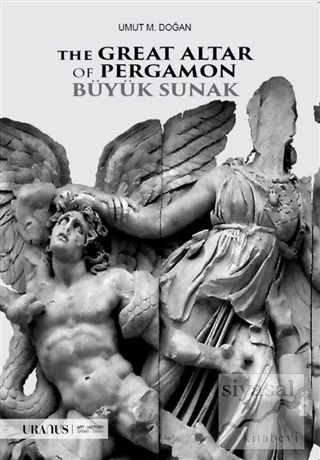 The Great Altar Of Pergamon Büyük Sunak Umut M. Doğan
