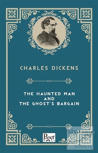 The Haunted Man and The Ghost's Bargain Charles Dickens