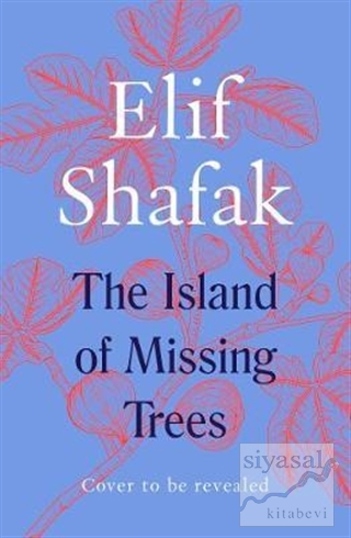 The Island of Missing Trees (Ciltli) Elif Şafak