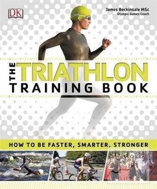 The Triathlon Training Book James Beckinsale