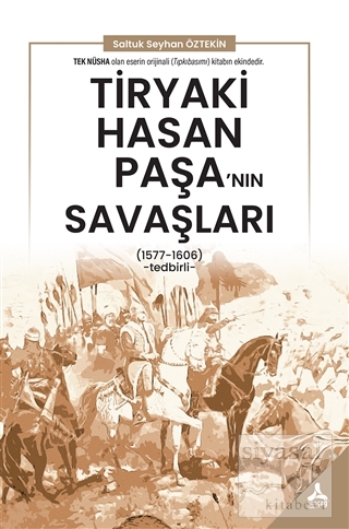 Tiryaki Hasan Paşa'nın Savaşları Saltuk Seyhan Öztekin