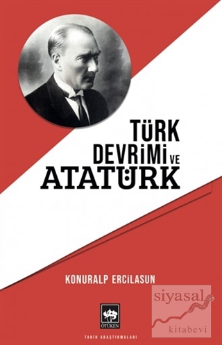 Türk Devrimi ve Atatürk Konuralp Ercilasun