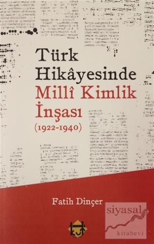 Türk Hikayesinde Milli Kimlik İnşası (1922-1940) Fatih Dinçer
