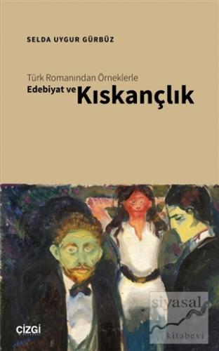 Türk Romanından Örneklerle Edebiyat ve Kıskançlık Selda Uygur Gürbüz
