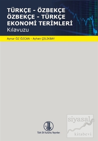 Türkçe-Özbekçe Özbekçe-Türkçe Ekonomi Terimleri Kılavuzu Aynur Öz Özca