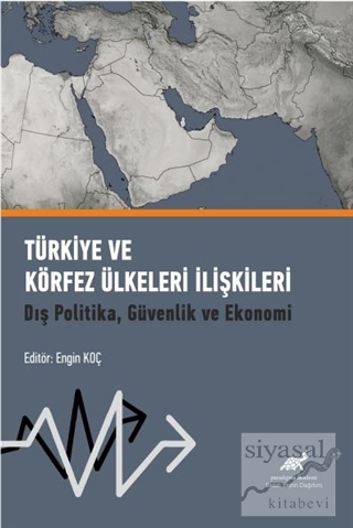 Türkiye ve Körfez Ülkeleri İlişkileri Engin Koç