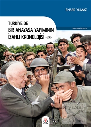 Türkiye'de Bir Anayasa Yapımının İzahlı Kronolojisi 1961