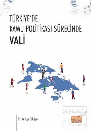 Türkiye'de Kamu Politikası Sürecinde Vali Yakup Özkaya