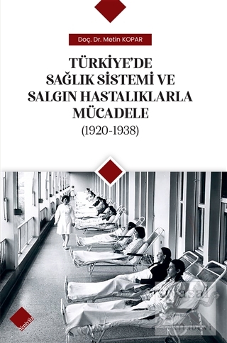 Türkiye'de Sağlık Sistemi ve Salgın Hastalıklarla Mücadele (1920-1938)