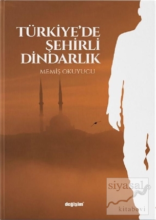 Türkiye'de Şehirli Dindarlık Memiş Okuyucu