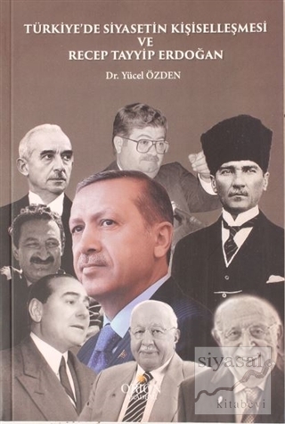 Türkiye'de Siyasetin Kişiselleşmesi ve Recep Tayip Erdoğan Yücel Özden