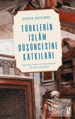 Türklerin İslam Düşüncesine Katkıları Sıddık Korkmaz