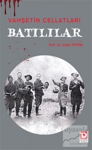 Vahşetin Cellatları Batılılar Çetin Yetkin