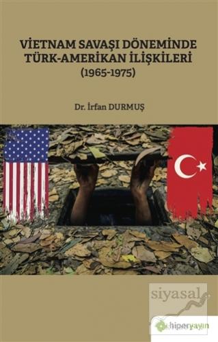 Vietnam Savaşı Döneminde Türk-Amerikan İlişkileri (1965-1975) İrfan Du