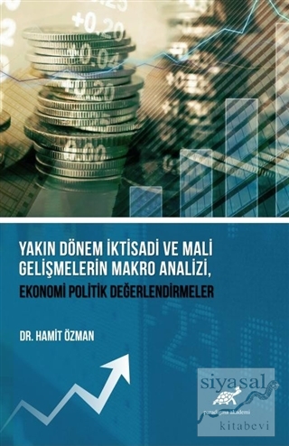 Yakın Dönem İktisadi ve Mali Gelişmelerin Makro Analizi, Ekonomi Politik Değerlendirmeler