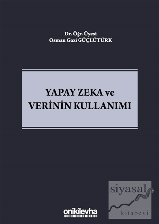 Yapay Zeka ve Verinin Kullanımı (Ciltli) Osman Gazi Güçlütürk