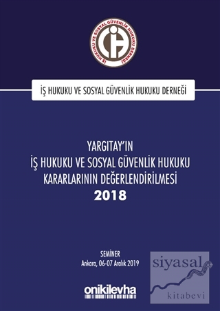 Yargıtay'ın İş Hukuku ve Sosyal Güvenlik Hukuku Kararlarının Değerlendirilmesi Semineri 2018 (Ciltli)