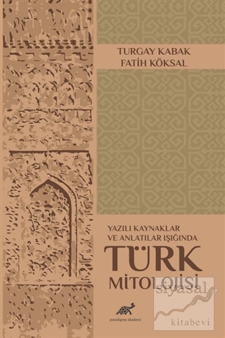 Yazılı Kaynaklar ve Anlatılar Işığında Türk Mitolojisi Turgay Kabak