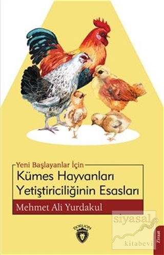 Yeni Başlayanlar İçin Kümes Hayvanları Yetiştiriciliğinin Esasları